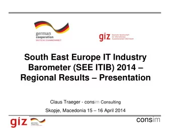 South East Europe IT Industry Barometer (SEE ITIB) 2014  Regional Results  Presentation Claus