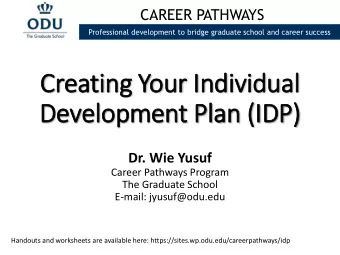 Creating Your In  Individual  Development Pla  lan (ID  IDP)  Dr. Wie Yusuf  Career Pathways