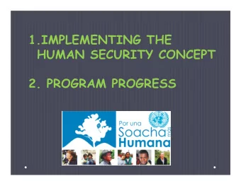 1.IMPLEMENTING THE  HUMAN SECURITY CONCEPT  2. PROGRAM PROGRESS  1. IMPLEMENTING THE  HUMAN