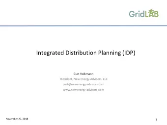 Integrated Distribution Planning (IDP)  Curt Volkmann  President, New Energy Advisors, LLC