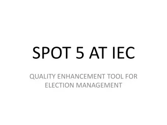 SPOT 5 AT IEC  QUALITY ENHANCEMENT TOOL FOR  ELECTION MANAGEMENT South Africa  electoral systems