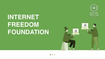 INTERNET  FREEDOM  FOUNDATION  WHO WE ARE?  Indias first homegrown digital rights advocacy group