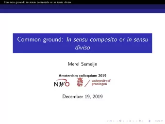 Common ground: In sensu composito or in sensu  diviso  Merel Semeijn  Amsterdam colloquium 2019