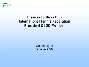 Francesco Ricci Bitti  International Tennis Federation  President &amp; IOC Member  Copenhagen