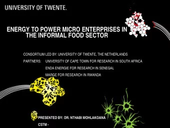 ENERGY TO POWER MICRO ENTERPRISES IN  THE INFORMAL FOOD SECTOR  CONSORTIUM LED BY: UNIVERSITY OF