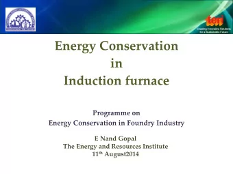 Energy Conservation  in  Induction furnace  Programme on  Energy Conservation in Foundry Industry
