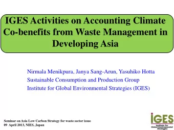 IGES Activities on Accounting Climate  Co-benefits from Waste Management in Developing Asia