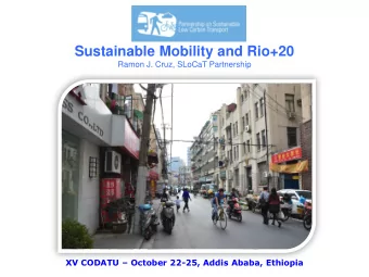 Sustainable Mobility and Rio+20  Ramon J. Cruz, SLoCaT Partnership XV CODATU  October 22-25,
