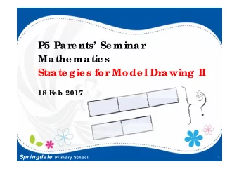 P5 Par  e nts Se minar  Mathe matic s  Str  ate gie s for  Mode l Dr  awing II  18 F  e b 2017