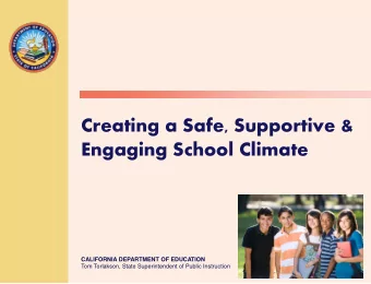Engaging School Climate  CALIFORNIA DEPARTMENT OF EDUCATION Tom Torlakson, State Superintendent of