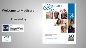 Welcome to Medicare! Presented by  Roger Ward Insurance  2002  2005 - Independent Agent