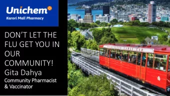 DONT LET THE  FLU GET YOU IN  OUR  COMMUNITY!  Gita Dahya  Community Pharmacis  ist  &amp;