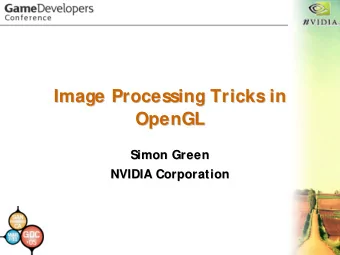 Image Processing Tricks in  Image Processing Tricks in  OpenGL  OpenGL  Simon Green  Simon Green