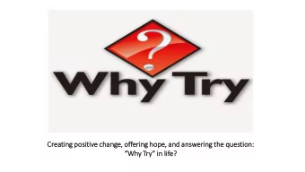 Creating p  positi  tive c  change, o  offering h  hope, and answering the q  questi  tion:  Why