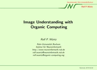 Image Understanding with  Organic Computing  Rolf P. W  urtz  Ruhr-Universit  at Bochum