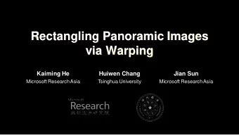 Rectangling Panoramic Images  via Warping  Kaiming He  Huiwen Chang  Jian Sun  Microsoft Research