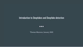 Introduction to Deepfakes and Deepfake detection  Thomas Marcoux, January 2020  Image: Facebook [1]