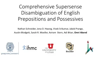 Comprehensive Supersense  Disambiguation of English  Prepositions and Possessives  Nathan