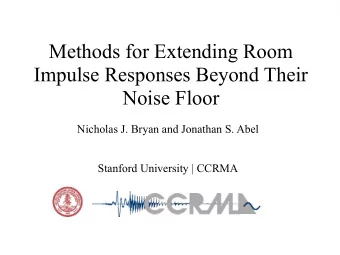 Methods for Extending Room  Impulse Responses Beyond Their  Noise Floor  Nicholas J. Bryan and