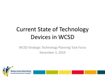 Current State of Technology  Devices in WCSD  WCSD Strategic Technology Planning Task Force