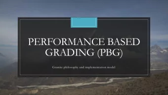 GRADING (PBG)  Granite philosophy and implementation model  Philosophy  PBG makes learning