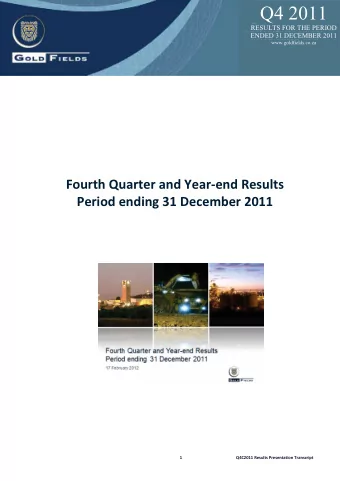Q4 2011  Gold Fields Limited  RESULTS FOR THE PERIOD Q4 C2011 Results for the period ended 31 st