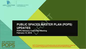 T  F  A  R  PUBLIC SPACES MASTER PLAN (POPS)  D  UPDATES  POPS Advisory Committee Meeting  February