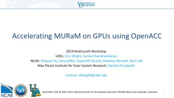 Accelerating MURaM on GPUs using OpenACC  2019 Multicore9 Workshop  UDEL: Eric Wright, Sunita