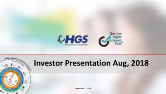 Investor Presentation Aug, 2018  September 1, 2018  Disclaimer  Certain statements in this