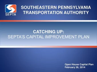 SOUTHEASTERN PENNSYLVANIA  TRANSPORTATION AUTHORITY  CATCHING UP: SEPTAS CAPITAL IMPROVEMENT