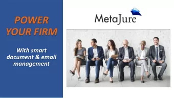 POWER  YOUR FIRM  With smart  document &amp; email  management  No  No wor  ork t  k to get y  your