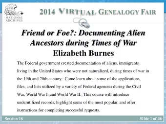 Ancestors during Times of War  Elizabeth Burnes  The Federal government created documentation of