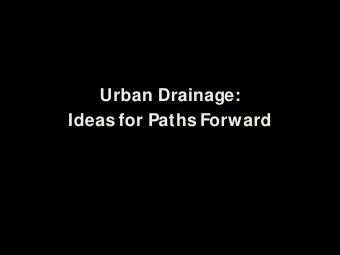 Urban Drainage:  Ideas for Paths Forward  THE DOWNSCALING PROBLEM :  One day in the 21st Century...