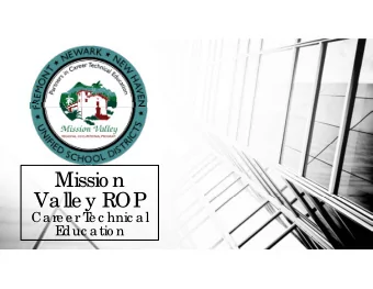 Missio n  Valle y ROP  Care e r T  e c hnic al  E  duc atio n Our Mission Mission Valley ROP