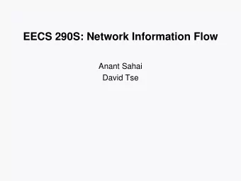 EECS 290S: Network Information Flow  Anant Sahai  David Tse  Logistics   Anant Sahai: 267 Cory