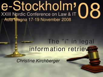 e-Stockholm  XXIII Nordic Conference on Law &amp; IT  Aula Magna 17-19 November 2008  The