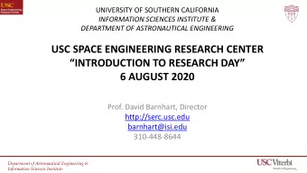 USC SPACE ENGINEERING RESEARCH CENTER  INTRODUCTION TO RESEARCH DAY  6 AUGUST 2020  Prof.
