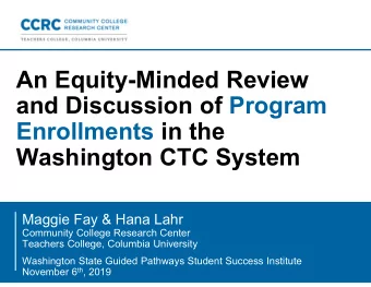 An Equity-Minded Review  and Discussion of Program  Enrollments in the  Washington CTC System