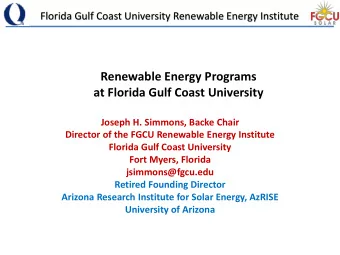 at Florida Gulf Coast University  Joseph H. Simmons, Backe Chair  Director of the FGCU Renewable