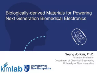 Next Generation Biomedical Electronics  Young Jo Kim, Ph.D.  Assistant Professor  Department of