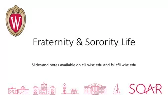 Fraternity &amp; Sorority Life  Slides and notes available on cfli.wisc.edu and fsl.cfli.wisc.edu