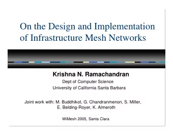 On the Design and Implementation  of Infrastructure Mesh Networks  Krishna N. Ramachandran  Dept of