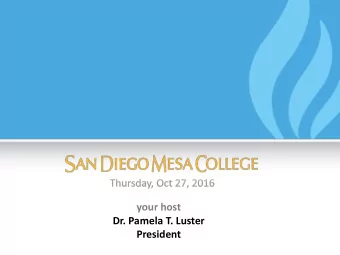 President  Welcome  Pamela T. Luster President, San Diego Mesa College  Rob Fremland  President,