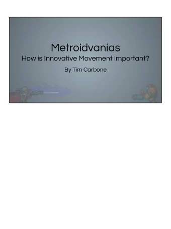 Metroidvanias  How is Innovative Movement Important?  By Tim Carbone  Narrowing It Down  Narrowing