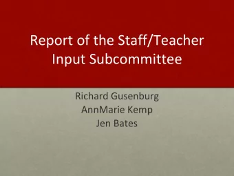 Input Subcommittee  Richard Gusenburg  AnnMarie Kemp  Jen Bates  There was excellent turnout