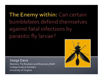 Staige  Davis    Mentors:  Tai  Roulston  and  Rosemary  Malfi