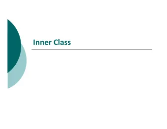 Inner Class  Inner Classes  A &quot;regular&quot; inner class is declared inside the curly