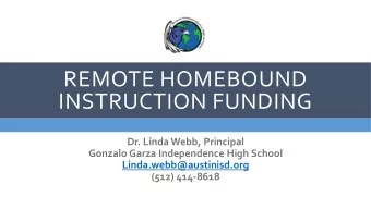 REMOTE HOMEBOUND  INSTRUCTION FUNDING  Dr. Linda Webb, Principal  Gonzalo Garza Independence High