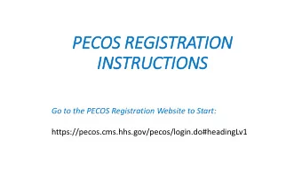 PECOS REGISTRATION  IN  INSTRUCTIONS  Go to the PECOS Registration Website to Start:
