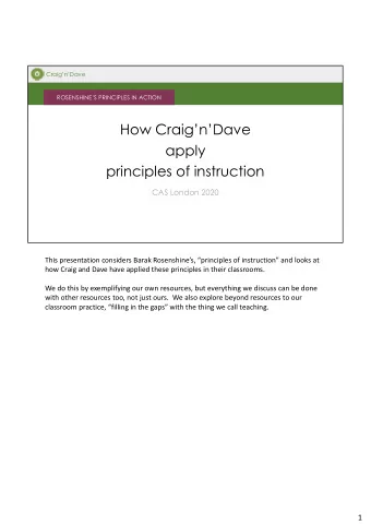How CraignDave  apply  principles of instruction  CAS London 2020 This presentation considers